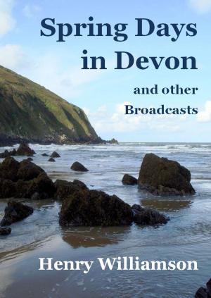 Cover of the book Spring Days in Devon, and other Broadcasts by Rodolfo Bersaglia Sr