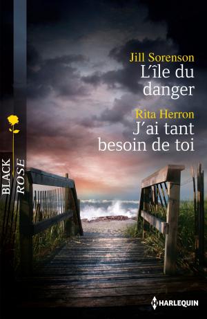 Cover of the book L'île du danger - J'ai tant besoin de toi by Lynne Graham, Kim Lawrence