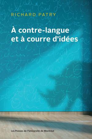 Cover of the book À contre-langue et à courre d'idées by Karine Cellard, Martine-Emmanuelle Lapointe