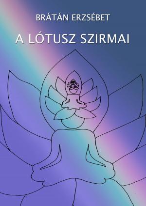 Cover of the book A lótusz szirmai by Gergó Dávid