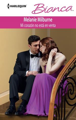 Cover of the book Mi corazón no está en venta by India Grey, Julia James, Melanie Milburne