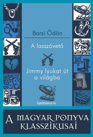 Cover of the book A lasszóvető - Jimmy lyukat üt a világba by Patrick Ferrer