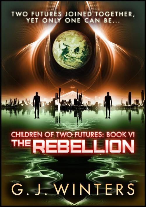 Cover of the book The Rebellion: Children of Two Futures 6 by G.J. Winters, Publications Circulations LLC