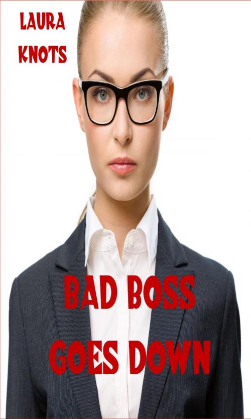 Cover of the book Bad Boss Goes Down by Laura Knots, Unimportant Books