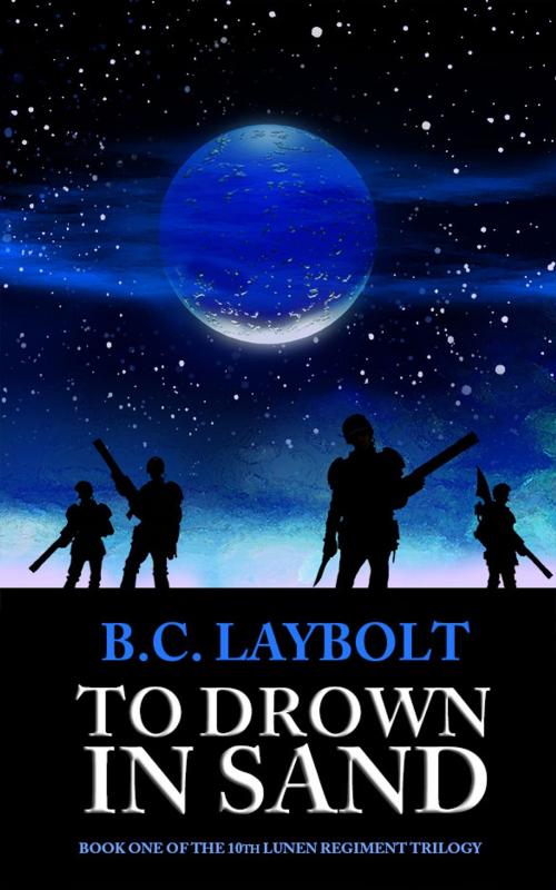 Cover of the book To Drown In Sand by B.C. Laybolt, B.C. Laybolt