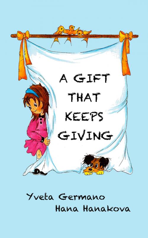 Cover of the book A Gift That Keeps Giving by Yveta Germano, Midnight Hologram, LLC