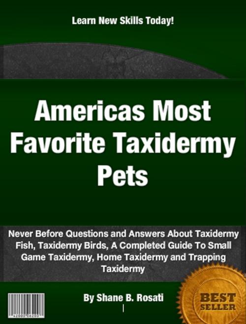 Cover of the book Americas Most Favorite Taxidermy Pets by Shane B. Rosati, Clinton Gilkie