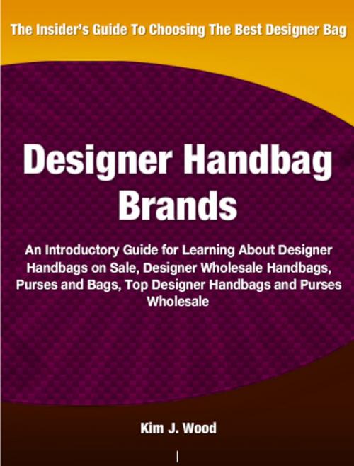 Cover of the book Designer Handbag Brands by Kim J. Wood, Clinton Gilkie