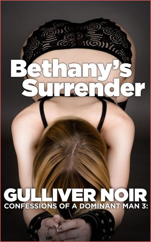 Cover of the book Bethany's Surrender by Gulliver Noir, Gulliver Noir