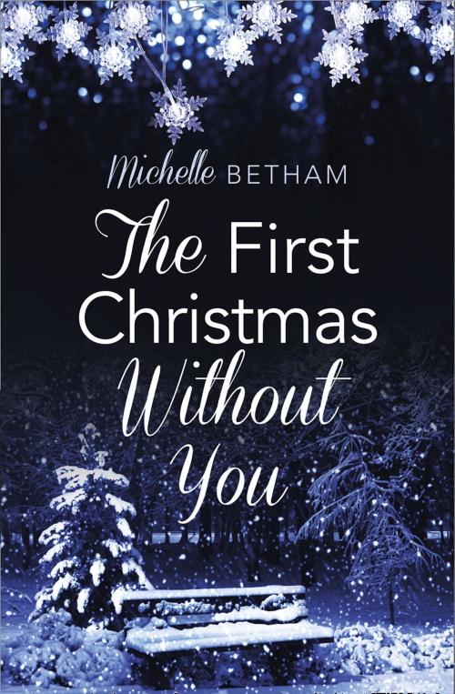 Cover of the book The First Christmas Without You by Michelle Betham, HarperCollins Publishers