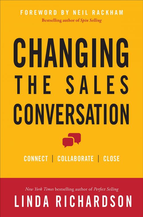 Cover of the book Changing the Sales Conversation: Connect, Collaborate, and Close by Linda Richardson, McGraw-Hill Education