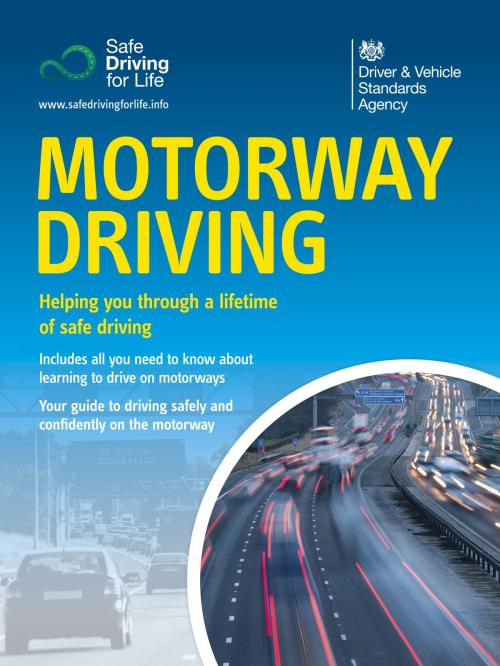 Cover of the book Motorway Driving (2nd edition): DVSA Safe Driving for Life Series by DVSA The Driver and Vehicle Standards Agency, The Stationery Office Ltd