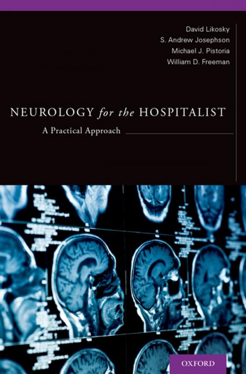 Cover of the book Neurology for the Hospitalist by David Likosky, S. Andrew Josephson, Michael Joseph Pistoria, William D Freeman, Oxford University Press