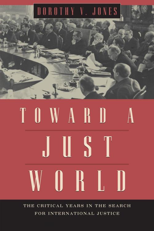 Cover of the book Toward a Just World by Dorothy V. Jones, University of Chicago Press