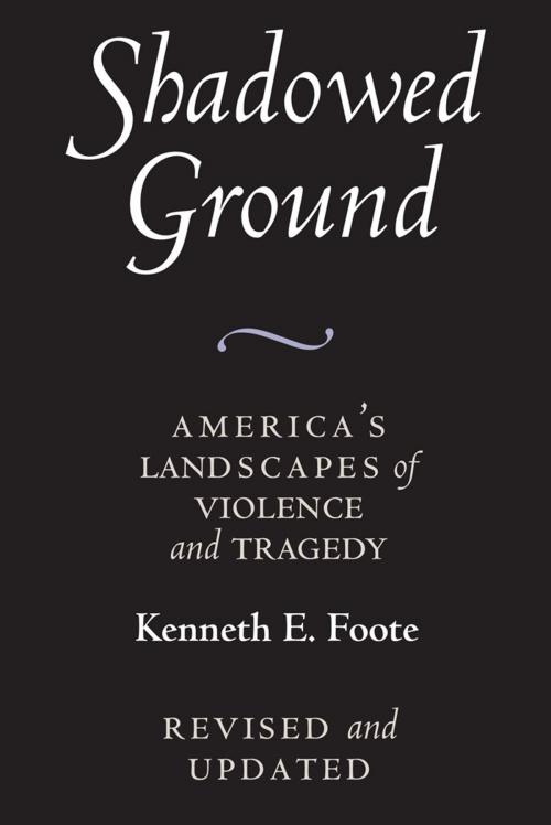 Cover of the book Shadowed Ground by Kenneth E.  Foote, University of Texas Press