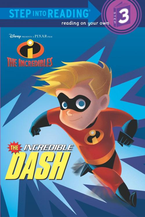 Cover of the book The Incredible Dash (Disney/Pixar The Incredibles) by RH Disney, Random House Children's Books