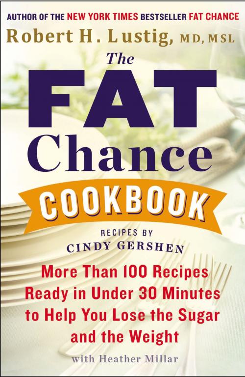 Cover of the book The Fat Chance Cookbook by Heather Millar, Robert H. Lustig, Penguin Publishing Group