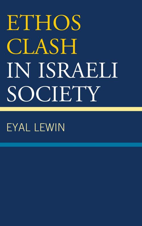 Cover of the book Ethos Clash in Israeli Society by Eyal Lewin, Lexington Books