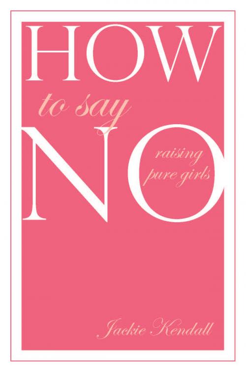 Cover of the book How to Say No by Jackie Kendall, Destiny Image, Inc.