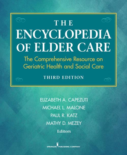 Cover of the book The Encyclopedia of Elder Care by , Springer Publishing Company