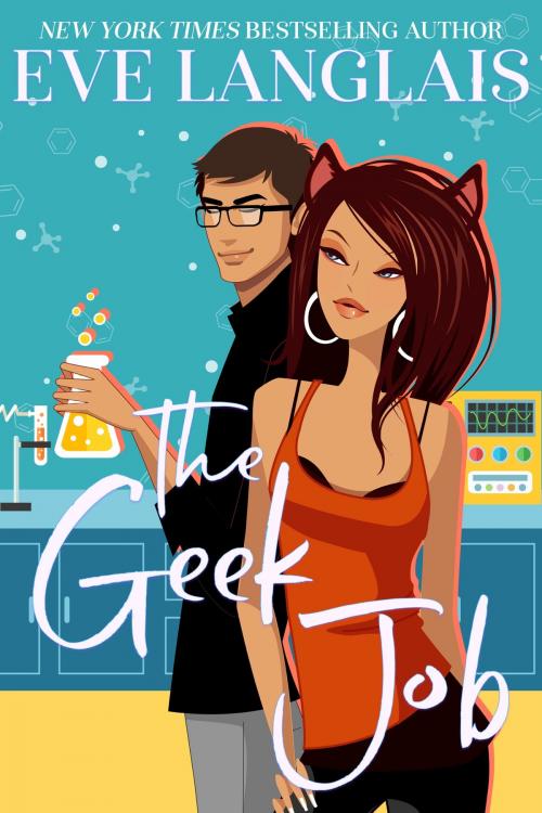 Cover of the book The Geek Job by Eve Langlais, Eve Langlais