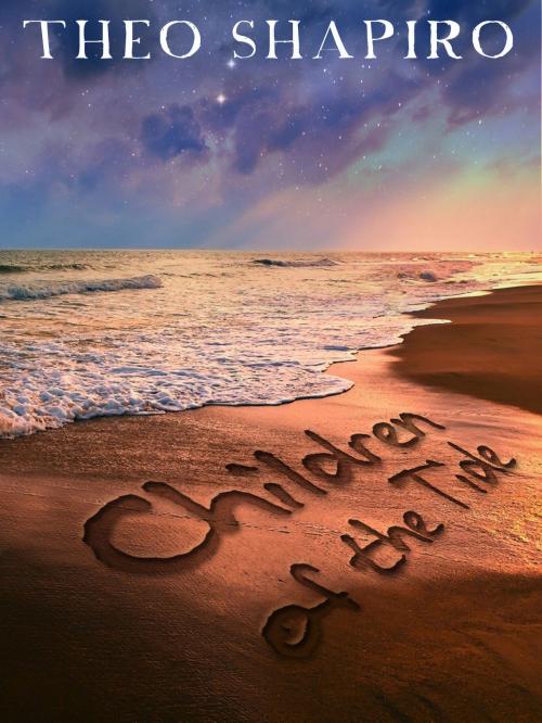 Cover of the book Children of the Tide by Theo Shapiro, Theo Shapiro