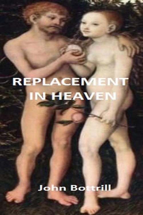 Cover of the book Replacement in Heaven by John Bottrill, John Bottrill