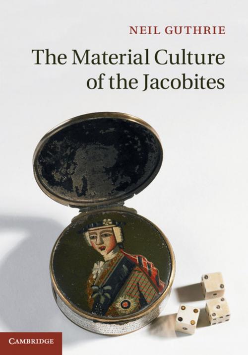 Cover of the book The Material Culture of the Jacobites by Neil Guthrie, Cambridge University Press