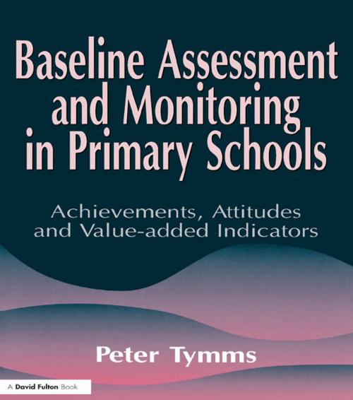 Cover of the book Baseline Assessment and Monitoring in Primary Schools by Peter Tymms, Taylor and Francis