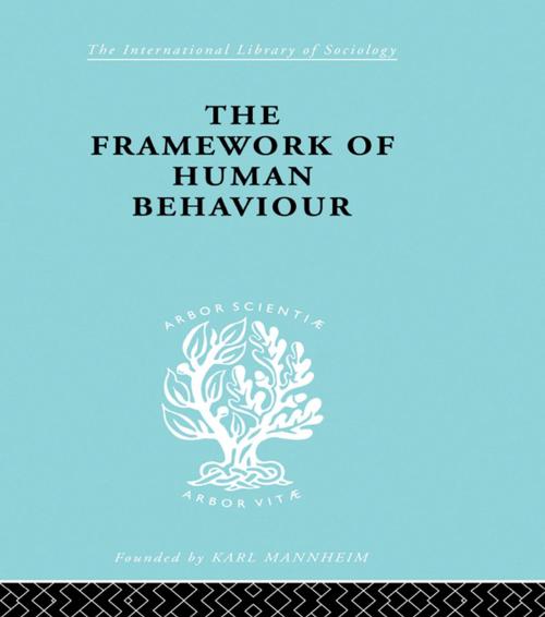 Cover of the book The Framework of Human Behaviour by Julian Blackburn, Taylor and Francis