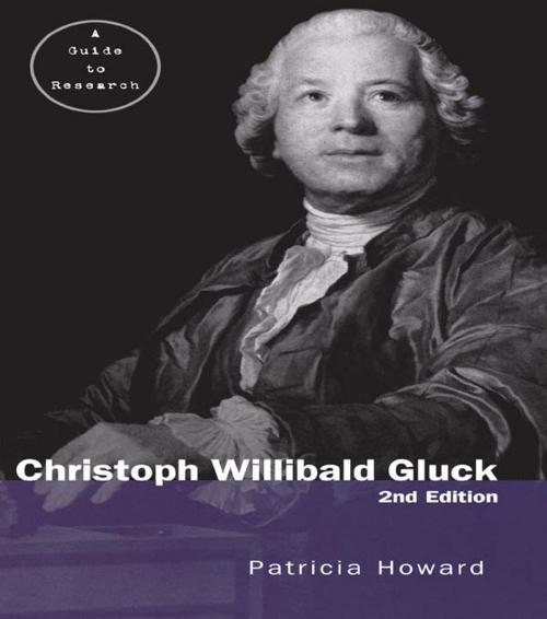 Cover of the book Christoph Willibald Gluck by Patricia Howard, Taylor and Francis