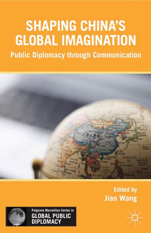 Cover of the book Shaping China’s Global Imagination by J. Wang, Palgrave Macmillan US