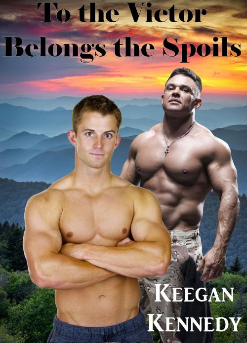 Cover of the book To the Victor Belongs the Spoils by Keegan Kennedy, Keegan Kennedy