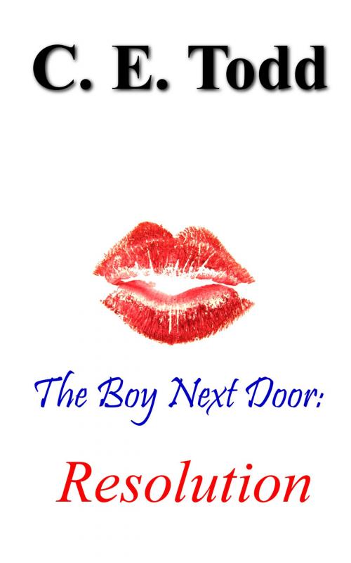 Cover of the book The Boy Next Door: Resolution (Book 3) by C.E. Todd, C.E. Todd