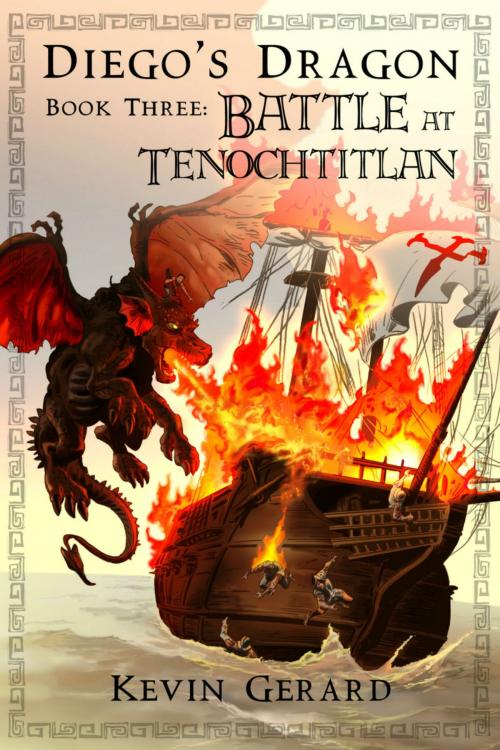Cover of the book Diego's Dragon, Book Three: Battle at Tenochtitlan by Kevin Gerard, Kevin Gerard