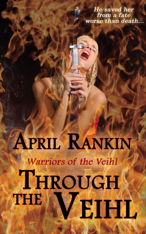 Cover of the book Through the Veihl by April Rankin, April Rankin