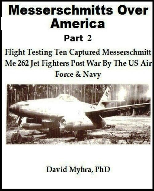 Cover of the book Messerschmidts Over America-Part 2 by David Myhra, David Myhra