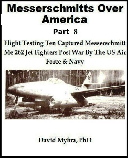 Cover of the book Messerschmitts Over America-Part 8 by David Myhra, David Myhra