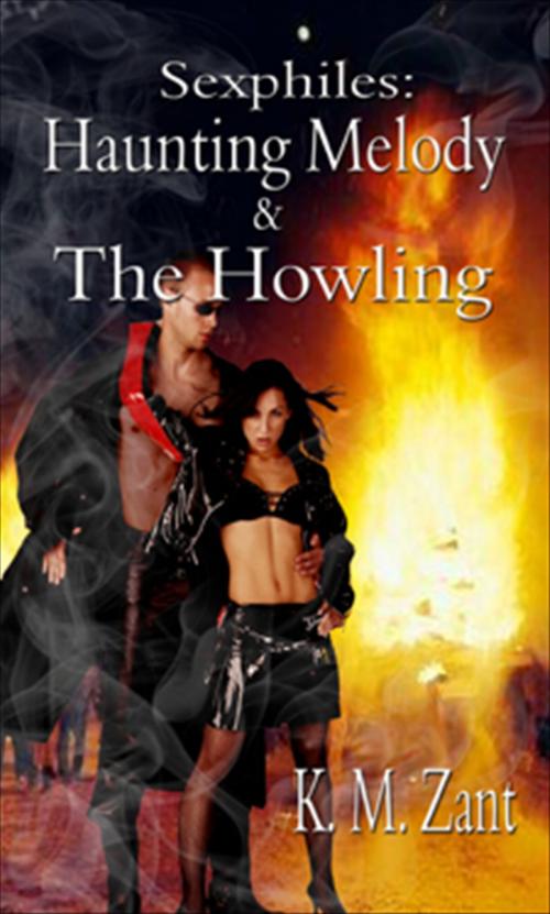 Cover of the book Haunting Melody and the Howling; Sexphlies by K.M. Zant, New Concepts Publishing