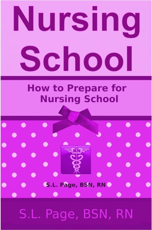 Cover of the book How to Prepare for Nursing School by S.L. Page, S.L. Page