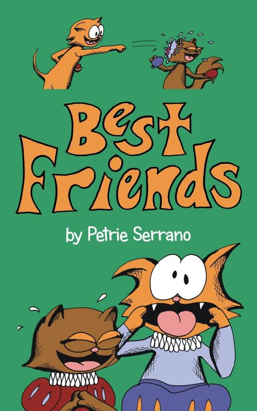 Cover of the book Best Friends by Petrie Serrano, Petrie Serrano