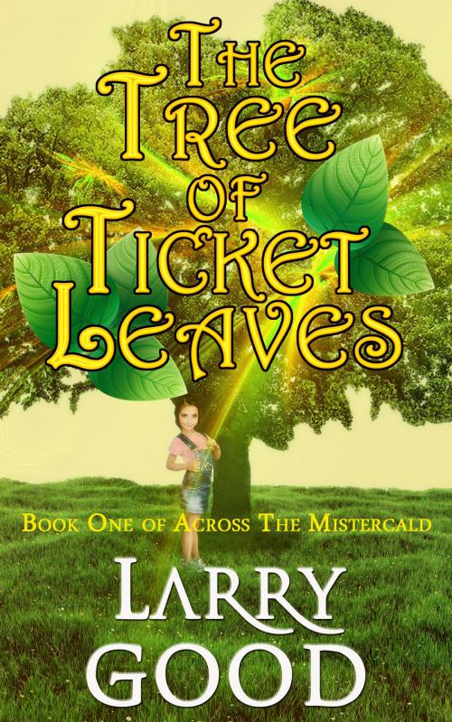 Cover of the book The Tree of Ticket Leaves by Larry Good, Larry Good