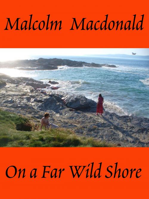 Cover of the book On a Far Wild Shore by Malcolm Macdonald, Malcolm Macdonald