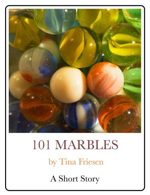 Cover of the book 101 Marbles by Tina Friesen, Tina Friesen
