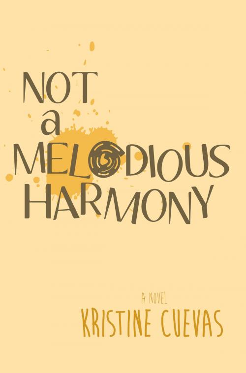 Cover of the book Not a Melodious Harmony by Kristine Cuevas, Kristine Cuevas