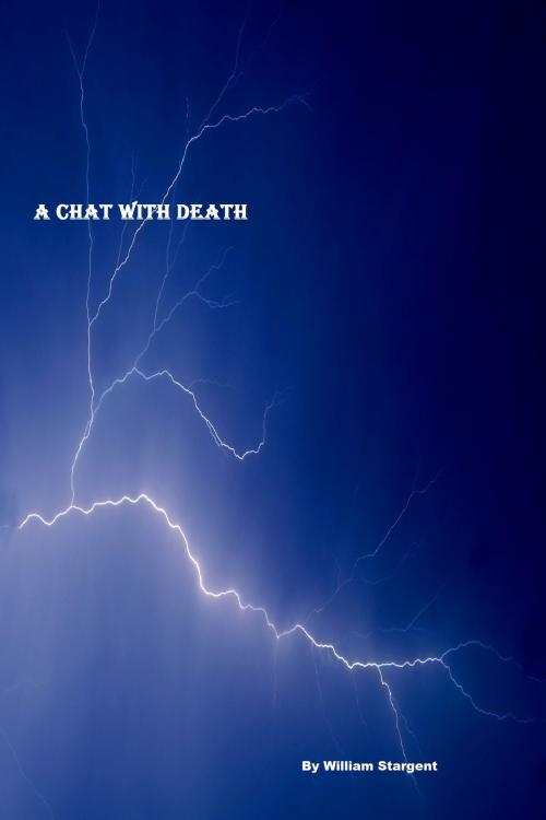 Cover of the book A Chat with Death by William Stargent, William Stargent