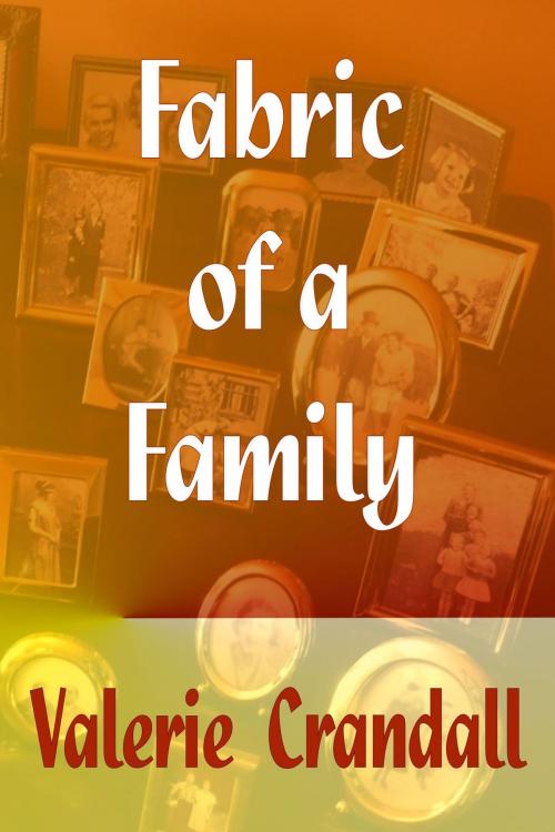 Cover of the book Fabric of a Family by Valerie Crandall, Valerie Crandall