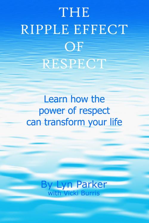 Cover of the book The Ripple Effect of Respect by Lyn Parker, Lyn Parker
