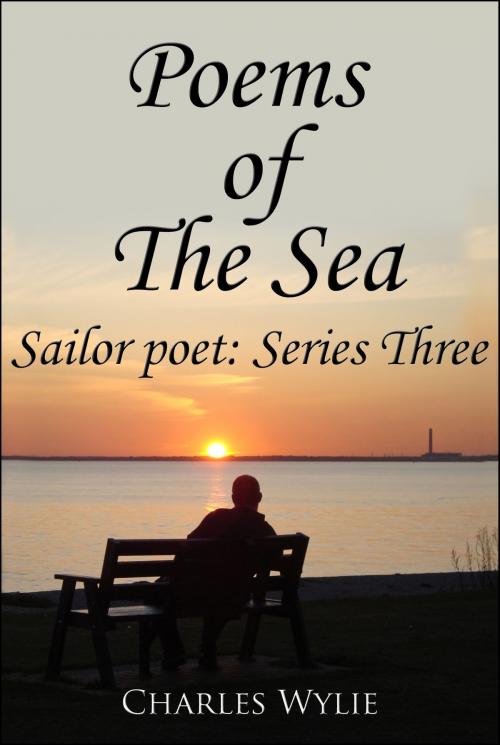 Cover of the book Poems of The Sea by Charles Wylie, Charles Wylie