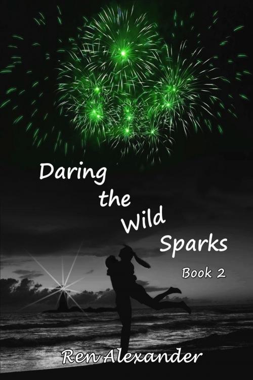 Cover of the book Daring the Wild Sparks by Ren Alexander, Ren Alexander